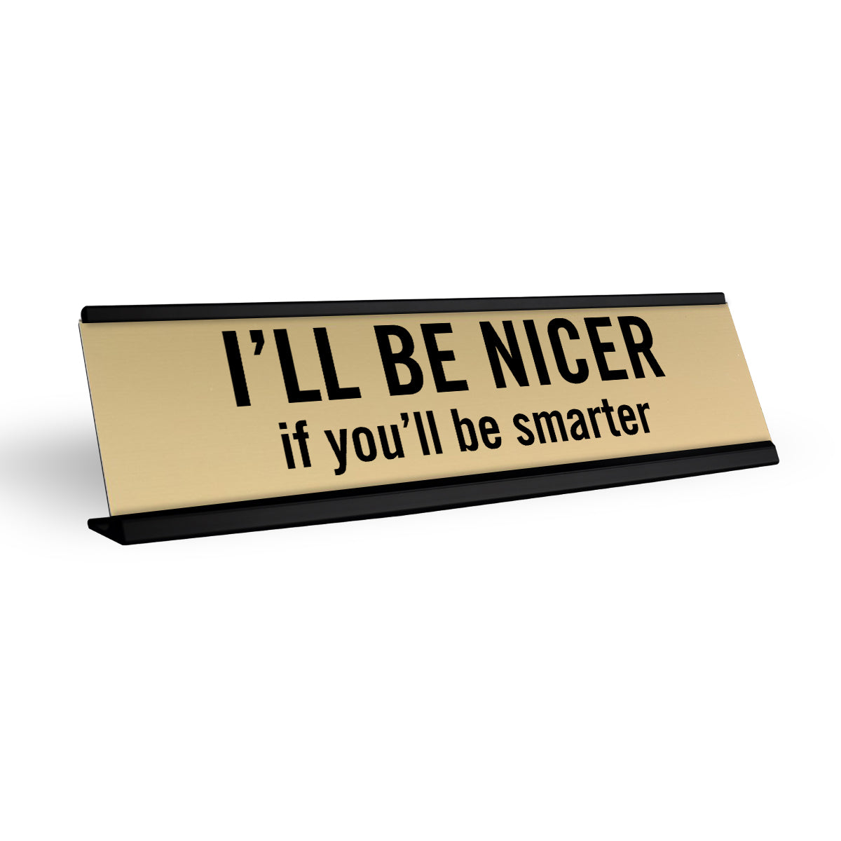 i-ll-be-nicer-if-you-ll-be-smarter-desk-name-plate-accounting-gifts