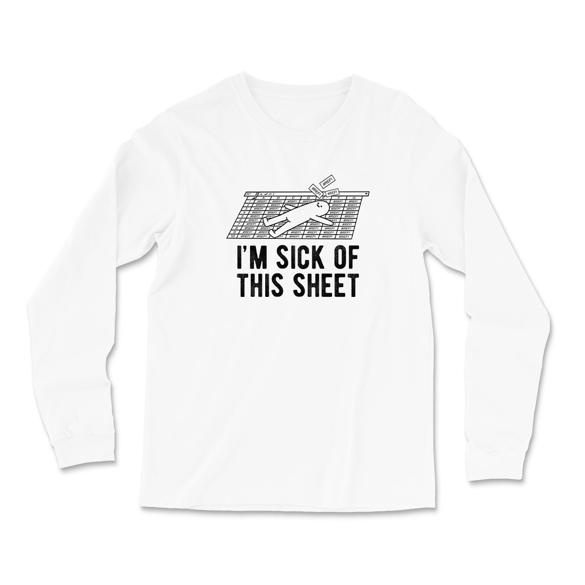 I'm Sick Of This Sheet Long Sleeve