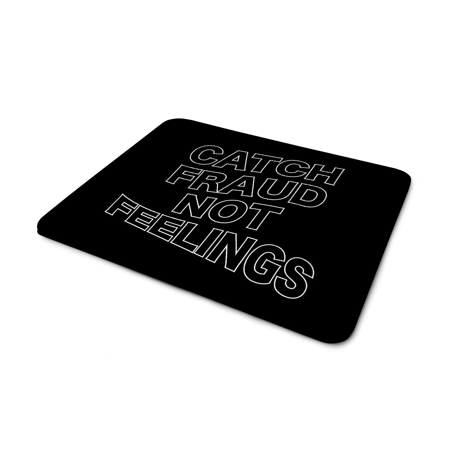 Catch Fraud Not Feelings Mouse Pad - Top Audit Inspired Gifts